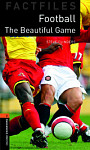 Oxford Bookworms Factfiles 2 Football The Beautiful Game with Audio Download (access card inside)